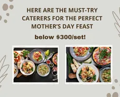 Here Are the Must-Try Caterers for the perfect Mother’s Day feast below $300/set!